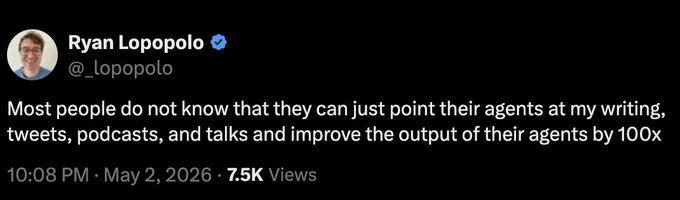 A dark mode screenshot of Ryan Lopopolo's (@_lopopolo) tweet reading "Most people do not know that they can just point their agents at my writing, tweets, podcasts, and talks and improve the output of their agents by 100x"